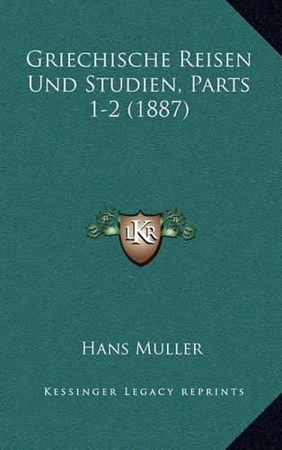 Griechische Reisen Und Studien, Parts 1-2 (1887)