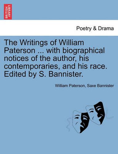 Cover image for The Writings of William Paterson ... with biographical notices of the author, his contemporaries, and his race. Edited by S. Bannister. Vol. II. Second Edition.