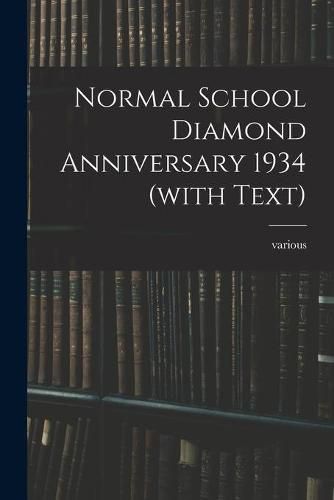 Cover image for Normal School Diamond Anniversary 1934 (with Text)