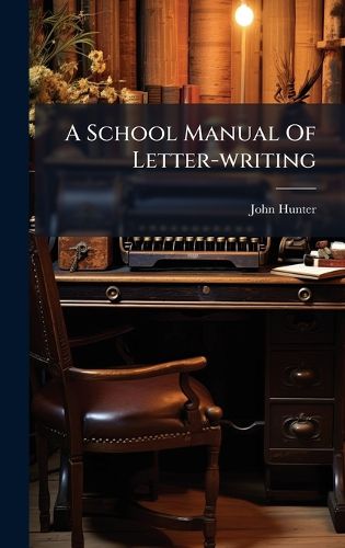 Cover image for A School Manual Of Letter-writing