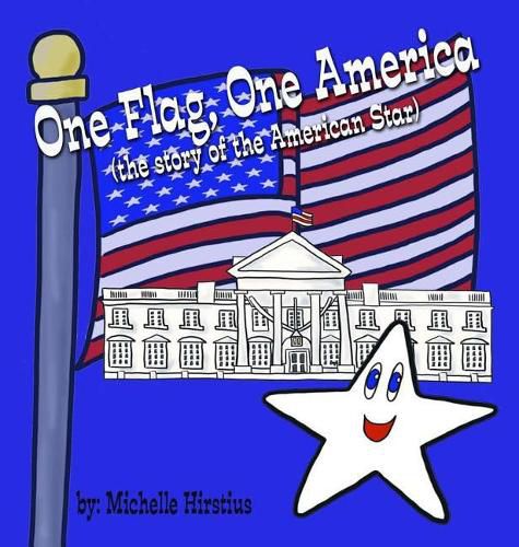 One Flag, One America: (the story of the American Star)