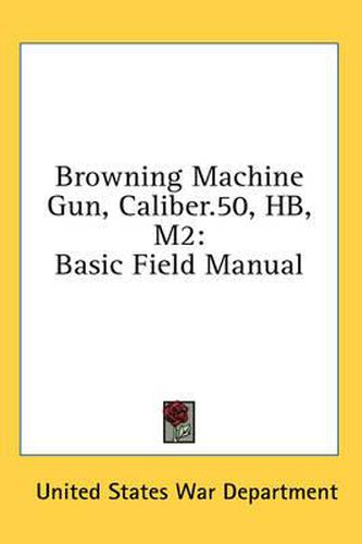 Browning Machine Gun, Caliber.50, Hb, M2: Basic Field Manual