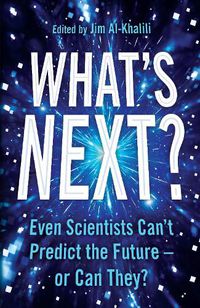 Cover image for What's Next?: Even Scientists Can't Predict the Future - or Can They?