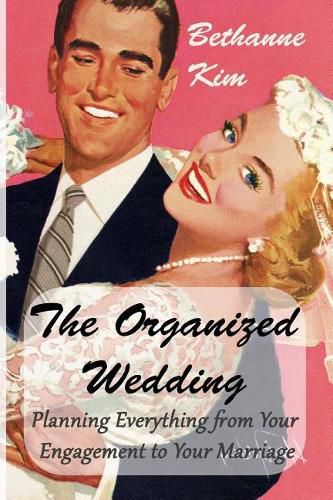 Cover image for Organized Wedding: Planning Everything from Your Engagement to Your Marriage