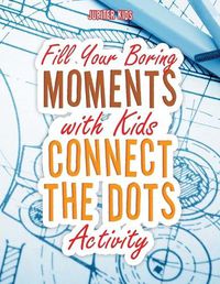 Cover image for Fill Your Boring Moments with Kids Connect the Dots Activity