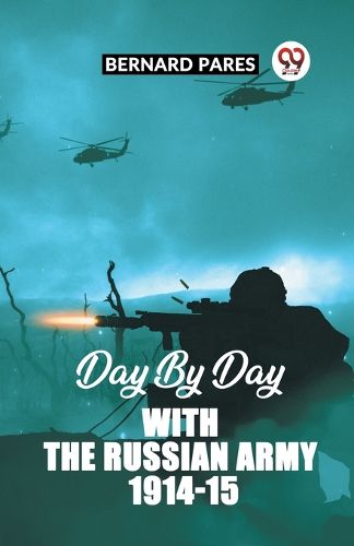 Day By Day With The Russian Army 1914-15