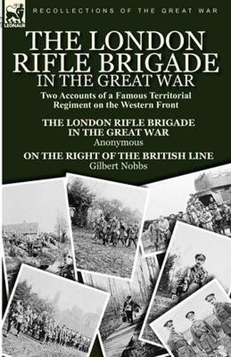 Cover image for The London Rifle Brigade in the Great War: Two Accounts of a Famous Territorial Regiment on the Western Front-Short History of the London Rifle Brigad