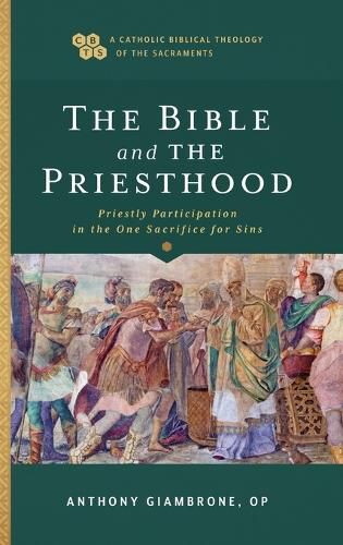 Cover image for Bible and the Priesthood: Priestly Participation in the One Sacrifice for Sins