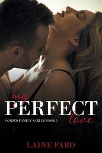 Cover image for My Perfect Love: Corsco Family Series Book 3