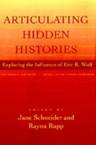 Cover image for Articulating Hidden Histories: Exploring the Influence of Eric R. Wolf