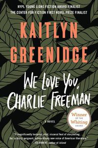 Cover image for We Love You, Charlie Freeman: A Novel
