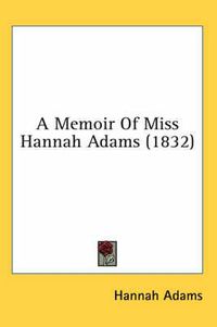 Cover image for A Memoir of Miss Hannah Adams (1832)