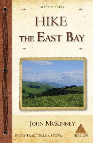 Hike the East Bay: Best Day Hikes in the East Bay's Parks, Preserves, and Special Places