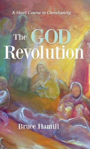 Cover image for The God Revolution: A Short Course in Christianity