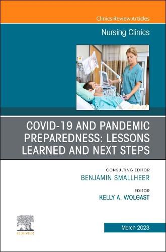 Cover image for COVID-19 and Pandemic Preparedness: Lessons Learned and Next Steps, An Issue of Nursing Clinics: Volume 58-1