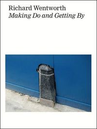 Cover image for Richard Wentworth: Making Do and Getting by