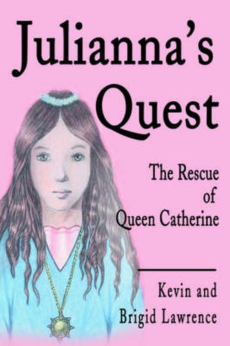 Cover image for Julianna's Quest: The Rescue of Queen Catherine