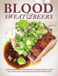 Cover image for Blood, Sweat & Beers: Dishes from the Kitchens of the Milestone Group