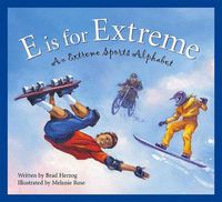 Cover image for E Is for Extreme: An Extreme Sports Alphabet