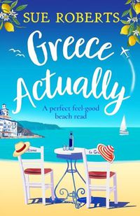 Cover image for Greece Actually: A perfect feel-good beach read