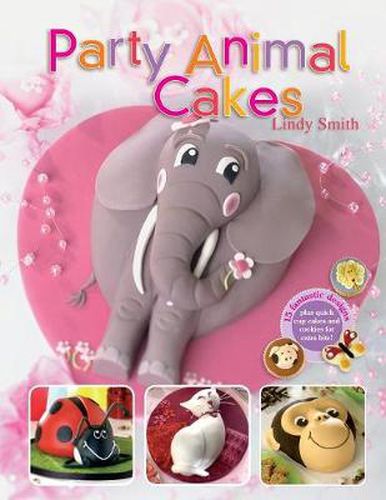 Cover image for Party Animal Cakes: 15 Fantastic Designs