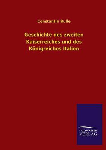 Cover image for Geschichte Des Zweiten Kaiserreiches Und Des Konigreiches Italien