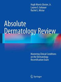 Cover image for Absolute Dermatology Review: Mastering Clinical Conditions on the Dermatology Recertification Exam