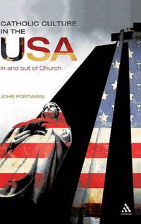 Cover image for Catholic Culture in the USA: In and Out of Church