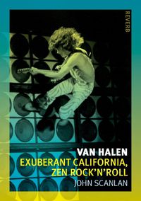 Cover image for Van Halen: Exuberant California, Zen Rock'n'roll