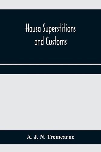 Cover image for Hausa superstitions and customs; an introduction to the folk-lore and the folk
