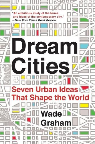 Cover image for Dream Cities: Seven Urban Ideas That Shape the World