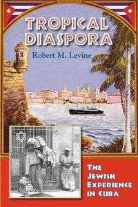 Cover image for Tropical Diaspora: The Jewish Experience in Cuba