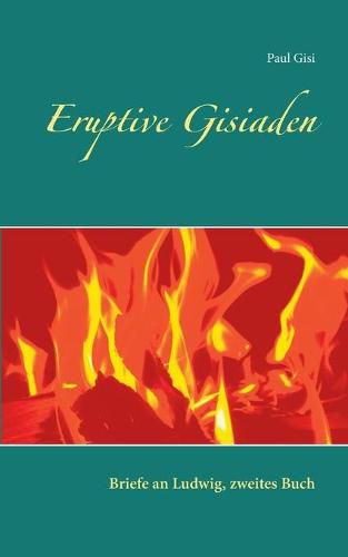 Eruptive Gisiaden: Briefe an Ludwig, zweites Buch