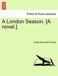 Cover image for A London Season. [A Novel.]
