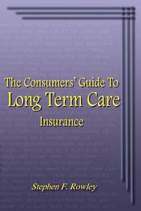 Cover image for The Consumer's Guide to Long Term Care Insurance