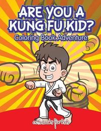 Cover image for Are You a Kung Fu Kid? Coloring Book Adventure