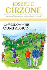 Cover image for The Wisdom of His Compassion: Meditations on the Words and Actions of Jesus