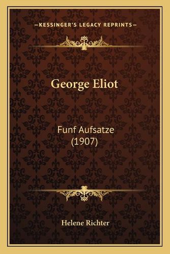 Cover image for George Eliot: Funf Aufsatze (1907)