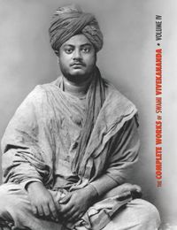 Cover image for The Complete Works of Swami Vivekananda, Volume 4: Addresses on Bhakti-Yoga, Lectures and Discourses, Writings: Prose and Poems, Translations: Prose and Poems