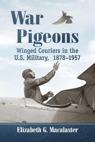 Cover image for War Pigeons: Winged Couriers in the U.S. Military, 1878-1957