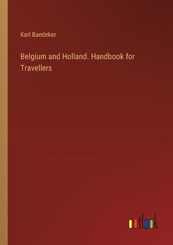 Belgium and Holland. Handbook for Travellers