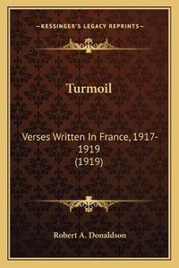 Cover image for Turmoil: Verses Written in France, 1917-1919 (1919)