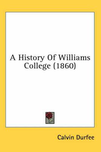 Cover image for A History of Williams College (1860)