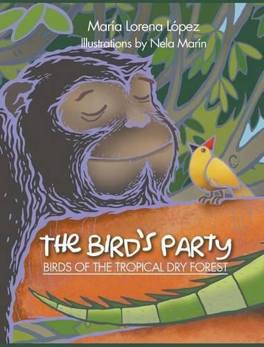 Cover image for The Bird's Party: Birds of the Tropical Dry Forest