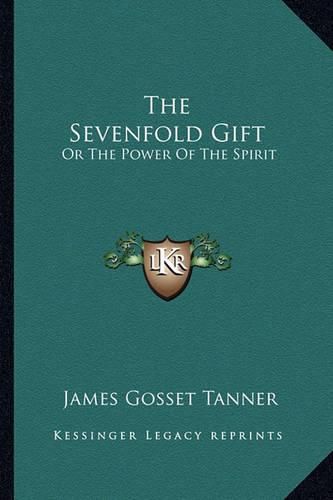 The Sevenfold Gift: Or the Power of the Spirit