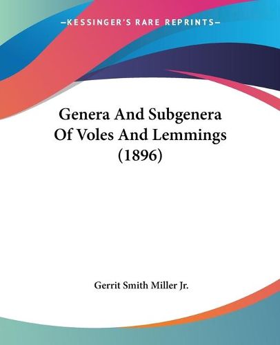 Cover image for Genera and Subgenera of Voles and Lemmings (1896)