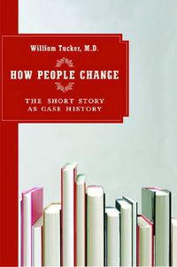 Cover image for How People Change: The Short Story as Case History