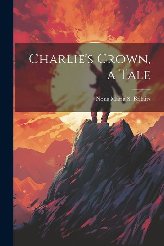 Cover image for Charlie's Crown, a Tale