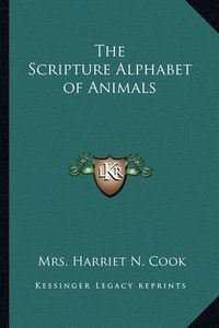 Cover image for The Scripture Alphabet of Animals