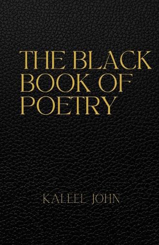 Cover image for The Black Book Of Poetry: A Black man's poetic journey through love, pleasure and pain